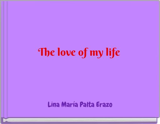 Book Cover for: The love of my life