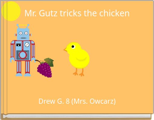 Mr. Gutz tricks the chicken