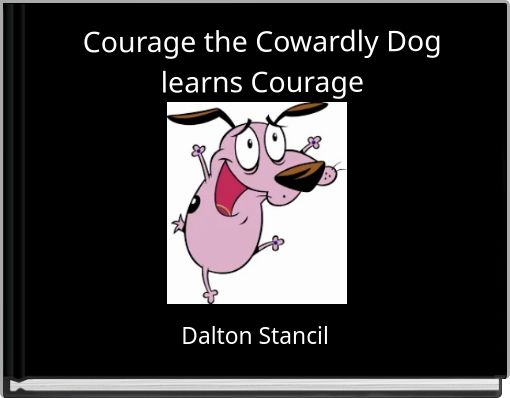 Courage the Cowardly Dog learns Courage