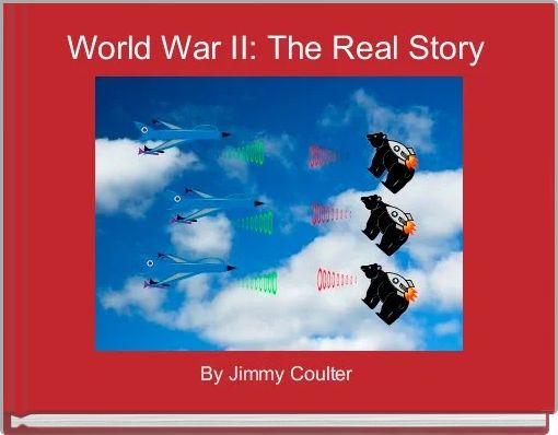 World War II: The Real Story