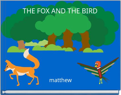 THE FOX AND THE BIRD