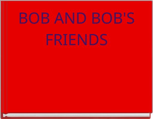 Front cover of 'BOB AND BOB'S FRIENDS' 