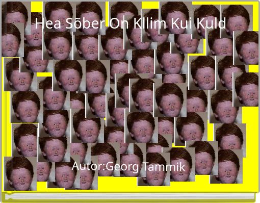 Hea Sõber On Kllim Kui Kuld