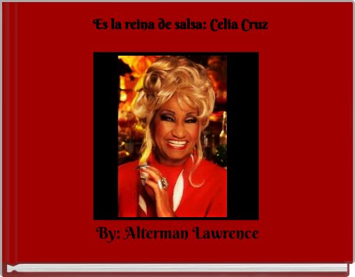 Es la reina de salsa: Celia Cruz