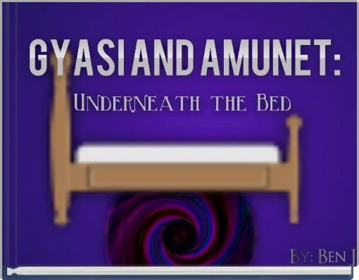 Book Cover for: Gyasi and Amunet: Underneath the Bed