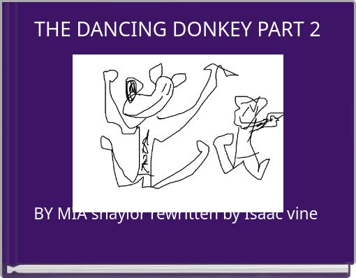 THE DANCING DONKEY PART 2