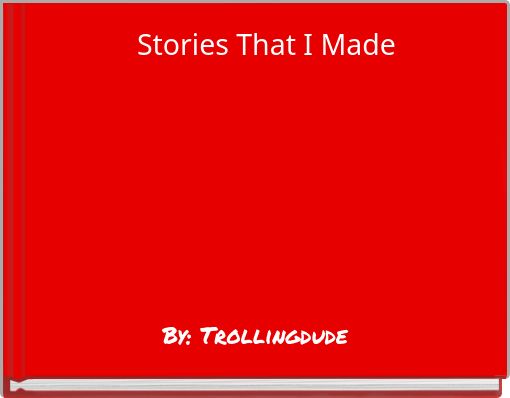Front cover of 'Stories That I Made' 