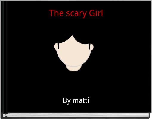 The scary Girl