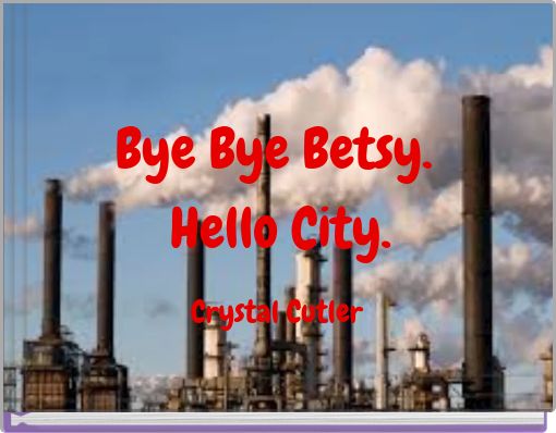 Front cover of 'Bye Bye Betsy. Hello City.' 