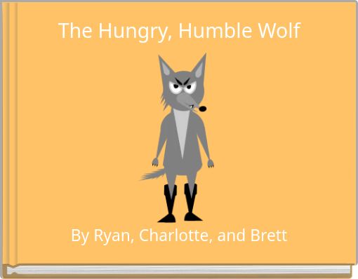 The Hungry, Humble Wolf