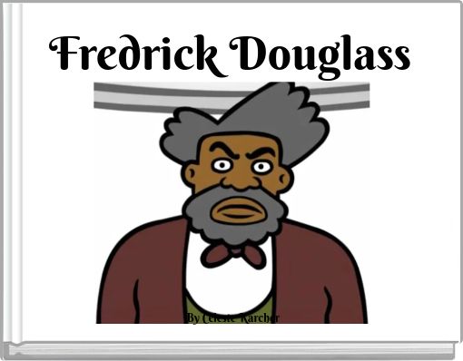 Fredrick Douglass