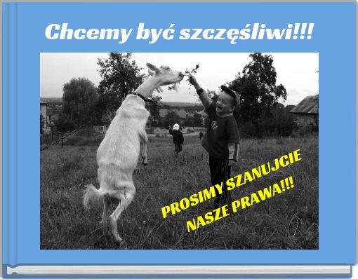 Chcemy być szczęśliwi!!!