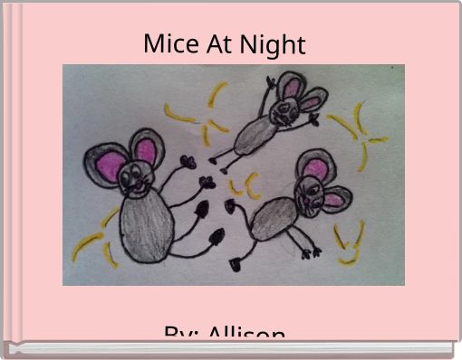 Mice At Night By: Allison