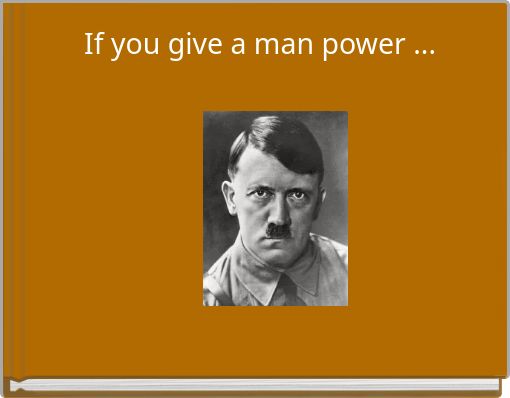If you give a man power ...