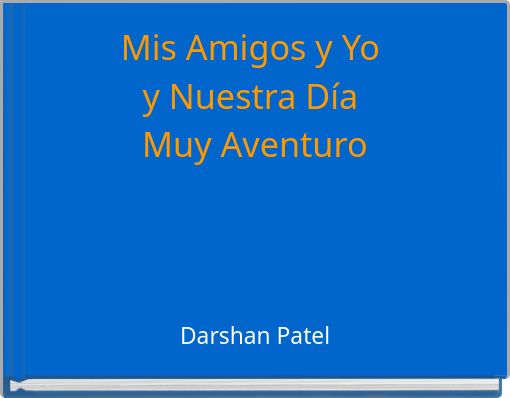 Mis Amigos y Yo y Nuestra Día Muy Aventuro