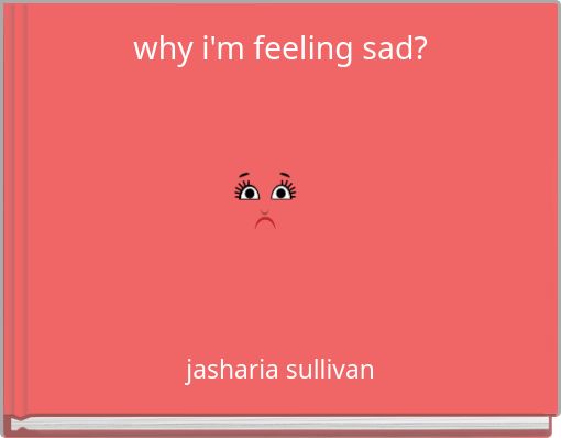 Book Cover for: why i'm feeling sad?
