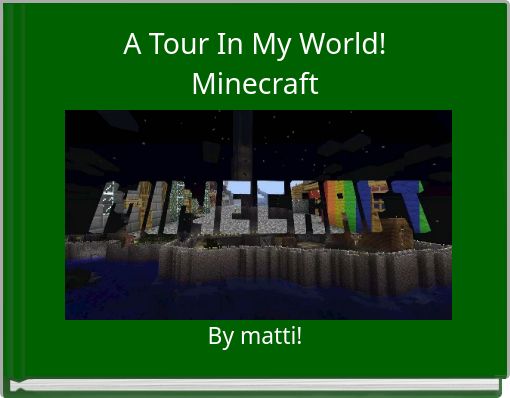 A Tour In My World!Minecraft