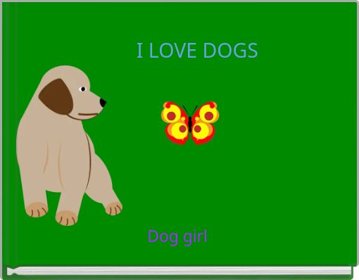 I LOVE DOGS