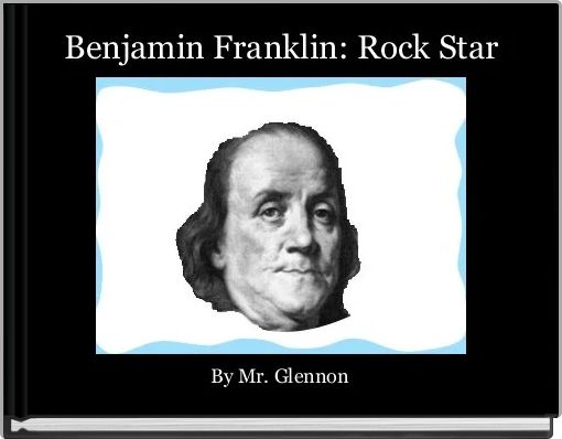 Benjamin Franklin: Rock Star