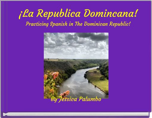 ¡La Republica Domincana!Practicing Spanish in The Dominican Republic!