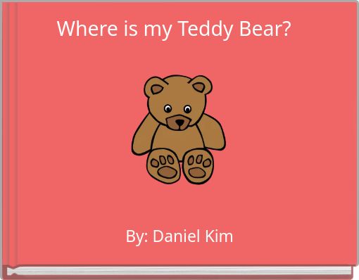 Where is my Teddy Bear?