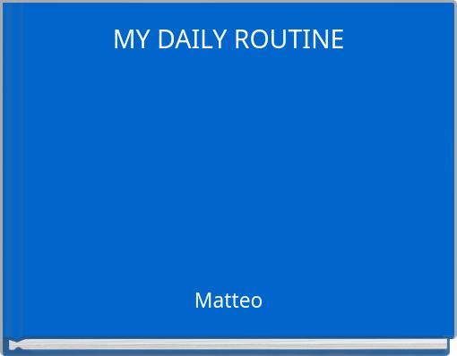 MY DAILY ROUTINE
