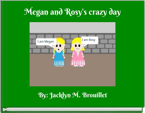 Megan and Rosy's crazy day