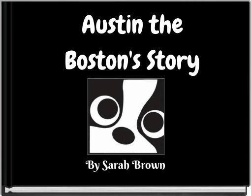 Austin the Boston's Story