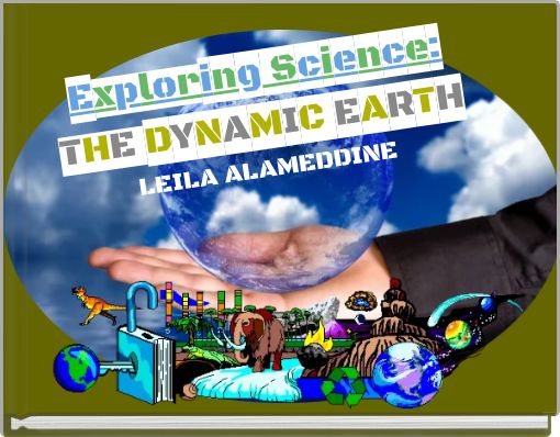 Exploring Science: THE DYNAMIC EARTH LEILA ALAMEDDINE