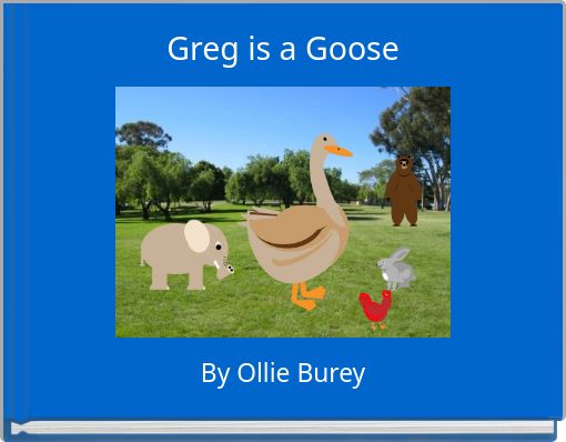 Greg is a Goose