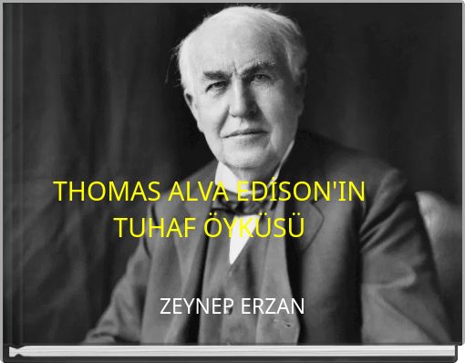 THOMAS ALVA EDİSON'IN TUHAF ÖYKÜSÜ