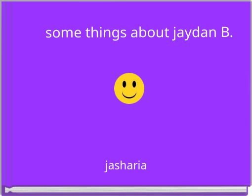 some things about jaydan B.