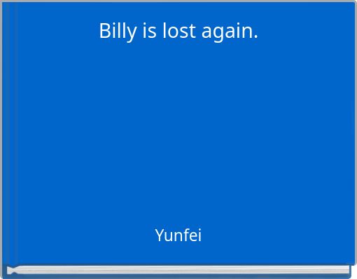 Billy is lost again.