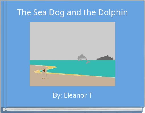 The Sea Dog and the Dolphin