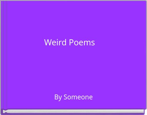 Weird Poems