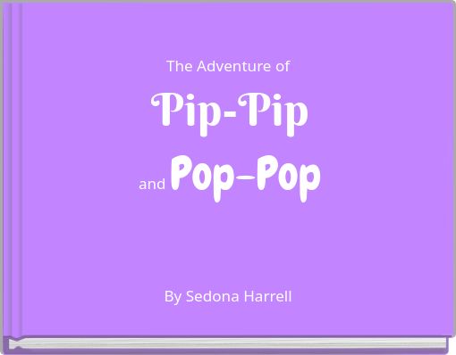 The Adventure of Pip-Pip and Pop-Pop