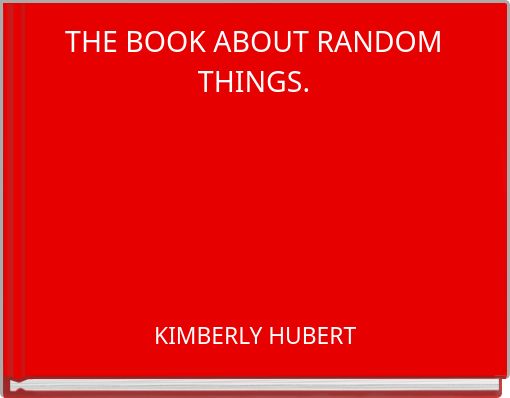THE BOOK ABOUT RANDOM THINGS.