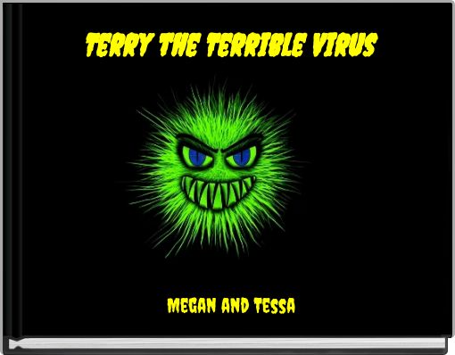 Terry the Terrible Virus