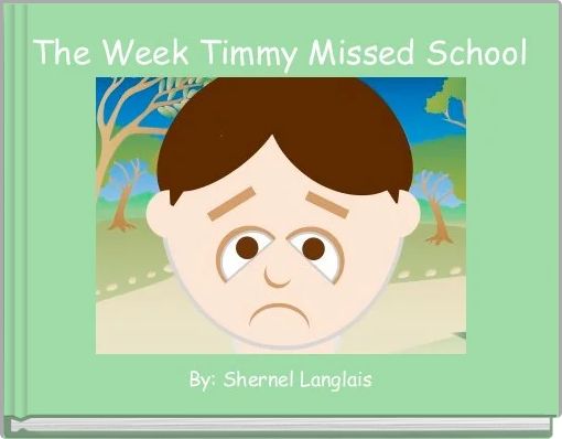 Front cover of 'The Week Timmy Missed School' 