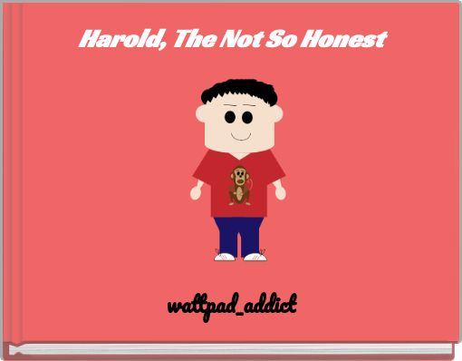 Harold, The Not So Honest