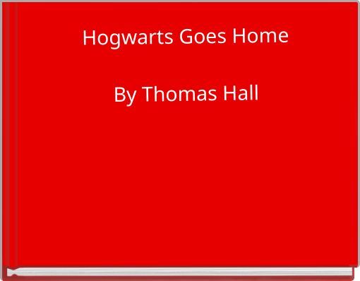 Hogwarts Goes Home By Thomas Hall