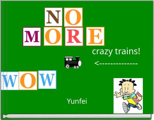 crazy trains!&lt;--------------