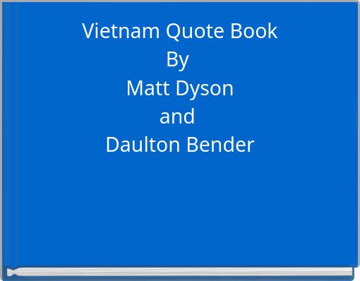 Vietnam Quote Book By Matt Dyson and Daulton Bender