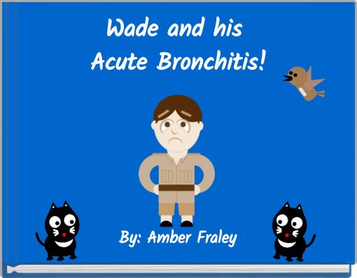 Front cover of 'Wade and his Acute Bronchitis!' 