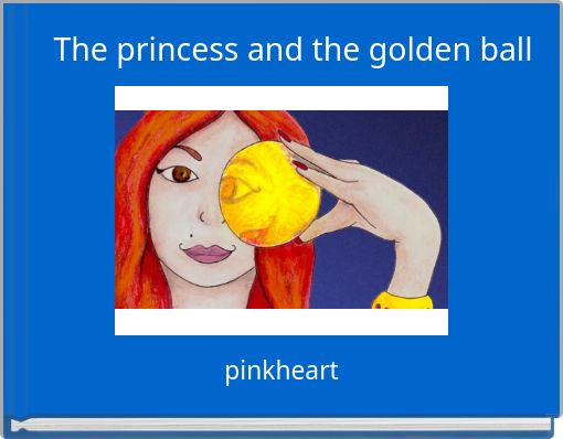 Front cover of 'The princess and the golden ball' 
