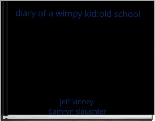 Front cover of 'diary of a wimpy kid:old school' 