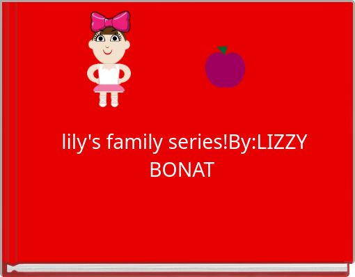 Book Cover for: lily's family series!By:LIZZY BONAT