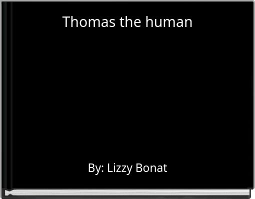 Thomas the human