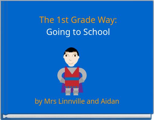 The 1st Grade Way: Going to School