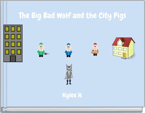The Big Bad Wolf and the City Pigs